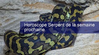 Horoscope Serpent de la semaine prochaine [upl. by Montagu]