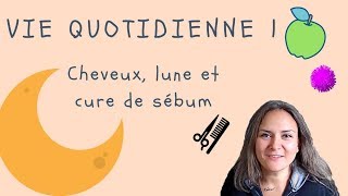 VIE QUOTIDIENNE 1  cure sébum cheveux et lune mes tests [upl. by Max]