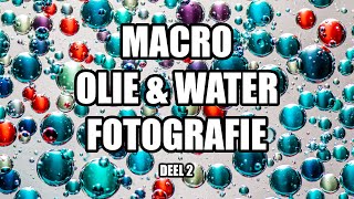 Macro Olie En Water Fotografie Deel 2  VLOG 011 [upl. by Bast]