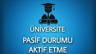 Üniversite Pasif Öğrenci Durumu Nasıl Aktifleştirilir [upl. by Ydolem64]