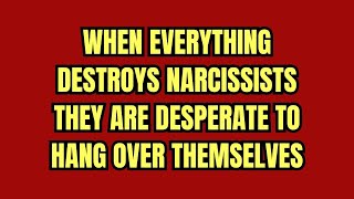 When Everything Destroys Narcissists They Are Desperate to Hang Over ThemselvesNPD narcissism [upl. by Rendrag]