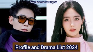 Tang Xiao Tian and Xing Fei  Profile and Drama List 2024 [upl. by Eimmat991]