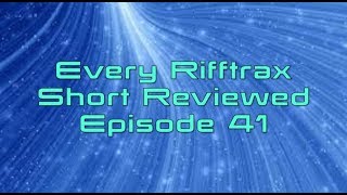 Every Rifftrax Short Reviewed Episode 41 [upl. by Adlesirk]