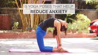 5 Yoga Poses That Help Reduce Anxiety [upl. by Ayikaz870]