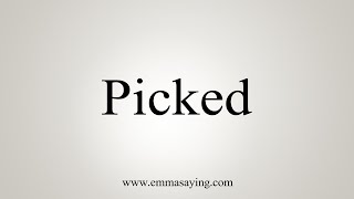 How To Say Picked [upl. by Adnelg272]