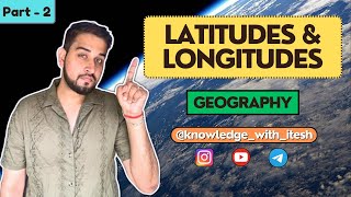 LATITUDES amp LONGITUDES  GEOGRAPHY  SSC  CGL  UPSC  IAS  KNOWLEDGE WITH ITESH [upl. by Yslek996]