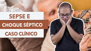 CASOS CLÍNICOS  SEPSE E CHOQUE SÉPTICO [upl. by Venezia798]