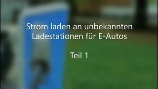 Strom laden an unbekannten Ladestationen für EAutos Teil 1 [upl. by Namar]