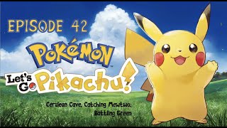 EP42 Pokemon Lets Go Pikachu Cerulean Cave Catching Mewtwo Battling Green [upl. by Neehar]