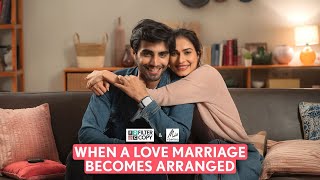 FilterCopy  When A Love Marriage Becomes Arranged  Ft Aneri Vajane Karan Jotwani [upl. by Luz]