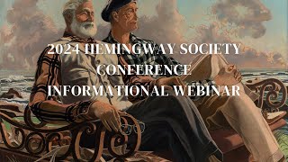 2024 Hemingway Society Conference Informational Webinar [upl. by Strickman]