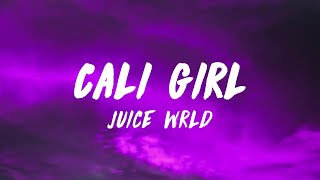 Juice WRLD  Cali Girl Lyrics [upl. by Sauncho]