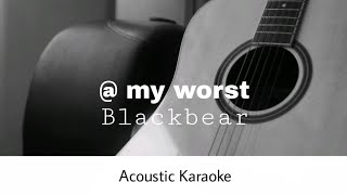 Blackbear   my worst Acoustic Karaoke [upl. by Aneeuqahs]