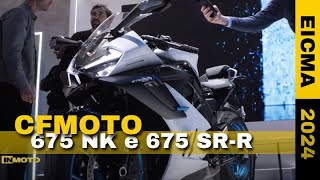 CFMOTO 675 NK e 675 SRR la riscossa del tre cilindri EICMA 2024 [upl. by Rafaj]