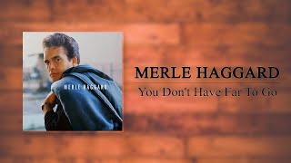 Merle Haggard  You Dont Have Far To Go [upl. by Dracir]