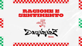 RAGIONE E SENTIMENTO  DONDADAZ REMIX [upl. by Norven15]