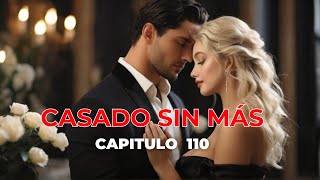 Casado sin Más capitulo 110  Locamente enamorado [upl. by Atinnek]