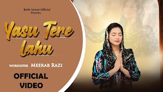 New Masihi Geet 2024  Yasu Tere Lahu  By Worshiper Meerab Razi [upl. by Ecined193]