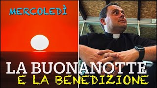 la buonanotte e la benedizione  25 settembre 2024 [upl. by Naitsabas]