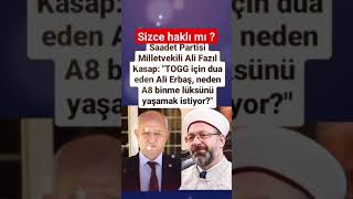 ALİ FAZIL KASAPTAN ALİ ERBAŞA TOGG İÇİN DUA EDİP NEDEN A8E BİNME LÜKSÜNÜ YAŞAMAK İSTİYhaksızlık [upl. by Flynn342]