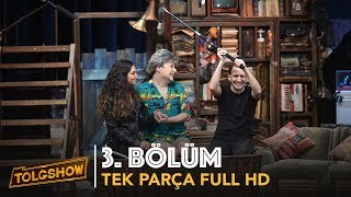 TOLGSHOW 3 Bölüm  Tek Parça Full HD Bipsiz [upl. by Aicnetroh]