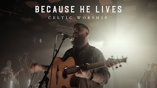 Because He Lives Official Music Video  Celtic Worship [upl. by Ferwerda]