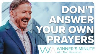 Dont Answer Your Own Prayers  The Winners Minute With Mac Hammond [upl. by Aihsotan]