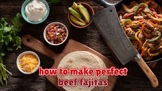 How To Make Perfect Fajitas [upl. by Gehlbach]