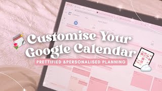 How to Customise Your Google Calendar  Prettified amp Personalised Planning [upl. by Ayahsal]