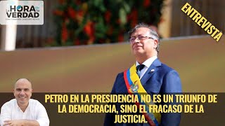 Petro en la presidencia no es un triunfo de la democracia sino el fracaso de la justicia [upl. by Magdalen657]