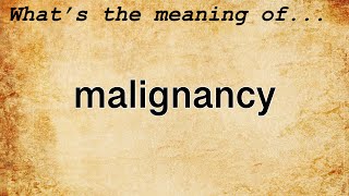 Malignancy Meaning  Definition of Malignancy [upl. by Euk]