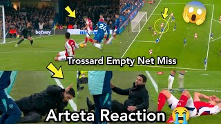 Crazy 😱 Trossard Empty Net MISS against Chelsea 😭 Mikel Arteta Couldnt Believe it 11 [upl. by Blain]