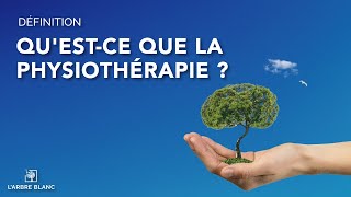 Questce que la Physiothérapie  Définition  LArbre Blanc  Genève [upl. by Naggem]