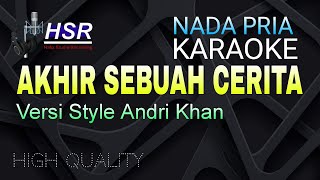 AKHIR SEBUAH CERITA  KARAOKE  VERSI ANDRI KHAN [upl. by Silvan639]