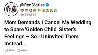 Mom Demands I Cancel My Wedding to Spare Golden Child Sister’s Feelings So I Uninvited Them [upl. by Adaner248]