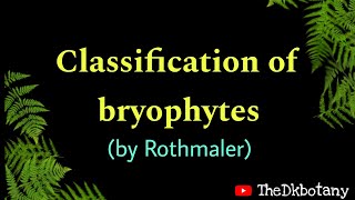 Classification of bryophytes by Rothmaler bryophytes [upl. by Tabina]