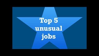 Top 5 unusual jobs [upl. by Janet]