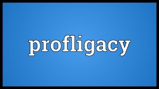 Profligacy Meaning [upl. by Nrek]