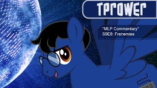 MLP Commentary S9E8 Frenemies ReUpload [upl. by Nguyen230]