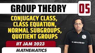 Conjugacy Class Class Equation Normal subgroups  Group theory 05  Mathematics  IIT JAM 2023 [upl. by Antonius777]