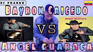 MIX MUSICA NACIONAL  BAYRON CAICEDO VS ANGEL GUARACA  LOS DUROS DEL ECUADOR🇪🇨❤🎵 [upl. by Magel]