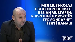 Imer Mushkolaj e sfidon publikisht Besian Mustafën Kjo gjuhë e opozitës për sondazhet është banale [upl. by Illehs]