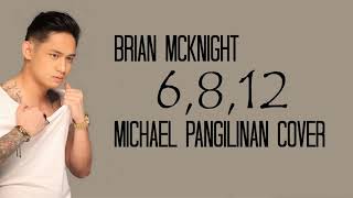 6 8 12  Brian McKnight Michael Pangilinan cover lyrics [upl. by Ellinej]