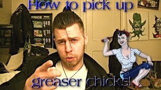 How to 5 tips to pick up greaser chicks [upl. by Kuhn]