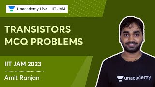 Transistors  MCQ Problems  IIT JAM 2023  Amit Ranjan  Unacademy IIT JAM [upl. by Nared]