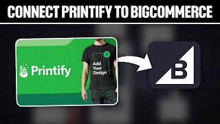 How To Connect Printify To BigCommerce 2024 Full Tutorial [upl. by Pell845]