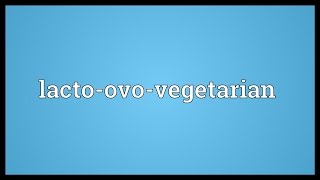 Lactoovovegetarian Meaning [upl. by Neztnaj]