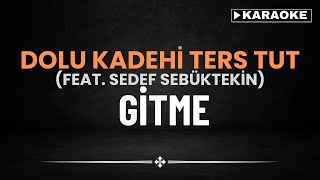 Dolu Kadehi Ters Tutfeat Sedef Sebüktekin  Gitme  KARAOKE [upl. by Attenyl]