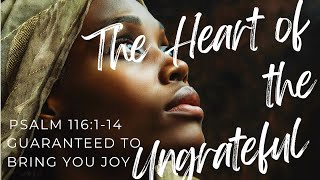 Giving Thanks For All Things  Romans 12123 Psalm 100  The Heart of the Ungratefulness [upl. by Ettenrahs]