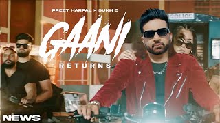 Gaani Returns Song  Preet Harpal  Sukh E  New Song  Preet Harpal New Song 2024 [upl. by Idnil]